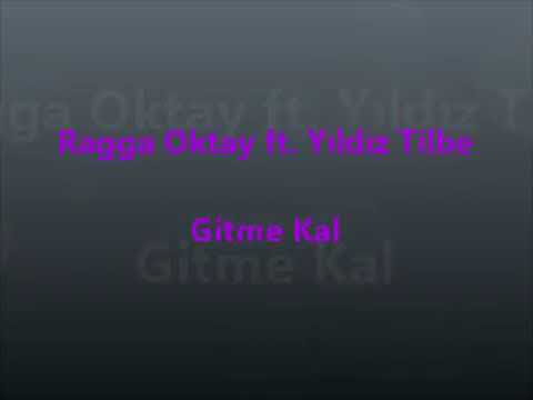 Ragga Oktay ft. Yıldız Tilbe - Gitme Kal