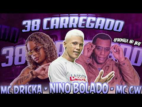 Nino Bolado - Feat. Mc Dricka - Mc Gw - Aformula No Beat. 38 Carregado (Áudio Oficial)