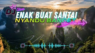 Download lagu DJ  SLOW ENAK  BANGET | REMIX ENAK BANGET|  ENAK BUAT SANTAI DAN KERJA | NYANDU BANGET BIKIN RELAX mp3