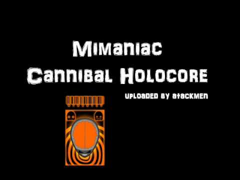 Mimaniac - Cannibal Holocore