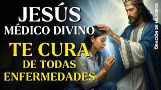 ORACIÓN MILAGROSA A JESÚS QUE SANA TODAS LAS ENFERMEDADES | SANACIÓN DE CABEZA A PIES