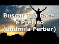 Buscar Tua Face é Preciso Ludmila Ferber LEGENDADO