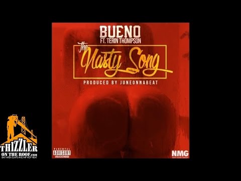 Bueno ft. Terin Thompson - The Nasty Song [Prod. JuneOnnaBeat] [Thizzler.com]