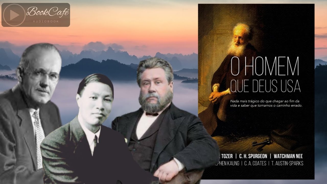 O homem que Deus usa - A.W.Tozer, Spurgeon, Watchman Nee