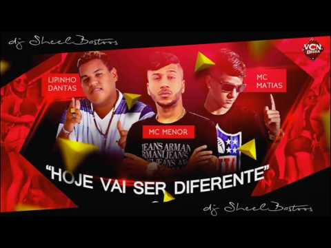 MC MATIAS, MC MENOR E LIPINHO DANTAS - HOJE VAI SER DIFERENTE