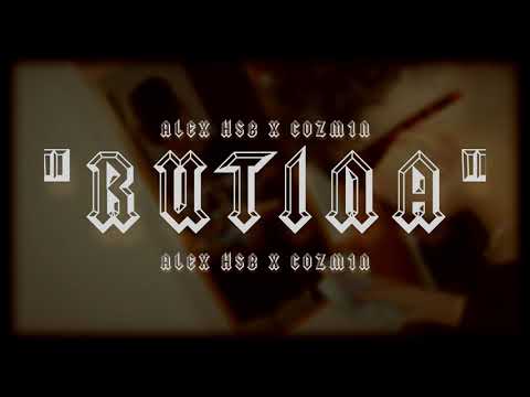 AlexHSB x Cozm1n - RUTINA (Visual)