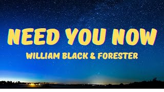 William Black & Forester  -  Need You Now (Lyrics)