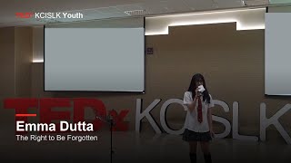 The Right to Be Forgotten: Why the Internet Should Let People Change | Emma Dutta | TEDxKCISLK Youth
