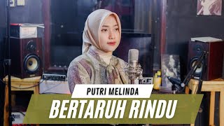 Download lagu BERTARUH RINDU - SITI KDI | COVER PUTRI MELINDA mp3