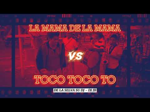 La Mama de La Mama VS Toco Toco To - De La Selva Su Dembow (VIRAL TIKTOK)