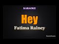 Hey - Fatima Rainey (Karaoke Version)