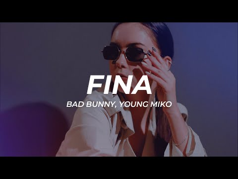 Bad Bunny, Young Miko - FINA (Letra/Lyrics)