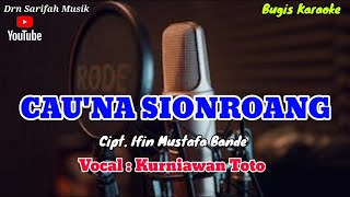 Download lagu Lagu Bugis Daerah Karaoke - CAU'NA SIONROANG Cipt. Ifin Mustafa Bande - By.  Kurniawan Toto  Lirik mp3