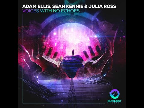 Adam Ellis, Sean Kennie & Julia Ross – Voices With No Echoes (Uplifting Trance 2021)