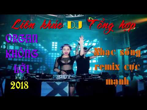 Nhạc Sống 2018 - LK Nhạc Sống DJ Remix Không Lời -  Nghe là Nhảy