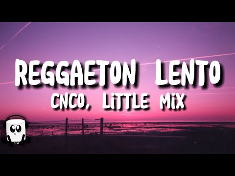 CNCO, little mix - Reggaeton lento (lyrics)