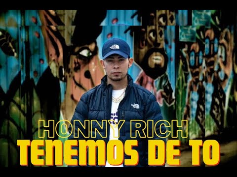 Honny Rich - Tenemos de to' (Prod. By DjTalo)(Video oficial)