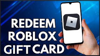 How To Redeem Roblox Gift Card Codes On Mobile (2023)