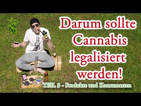 Warum wir Cannabis legalisieren sollten - Teil 3