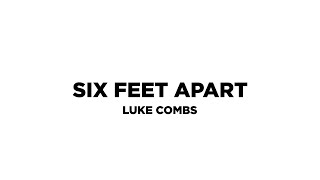 Luke Combs Six Feet Apart