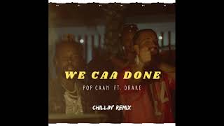 Popcaan - We Caa Done Ft Drake (Chillin' Remix)