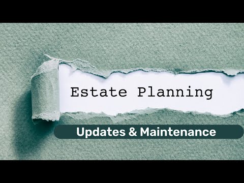 Estate Plan Maintenance | How Often Should You Update Your Estate Plan?| McCulloch & Miller Explains