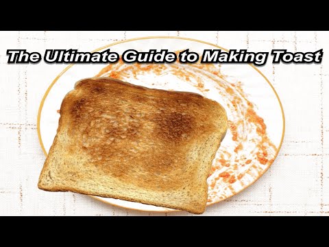 The Ultimate Guide to Making Toast (Tutorial)