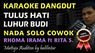 Download lagu Karaoke Dangdut Tulus Hati Luhur Budi Rhoma Irama || Nada Solo Cowok mp3