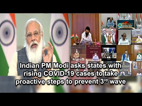 Indian PM Modi asks states with rising COVID 19 cases to take proactive steps to prevent 3rd wave
