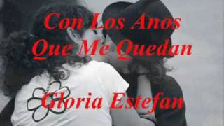 Con Los Anos Que Me Quedan ~ Gloria Estefan