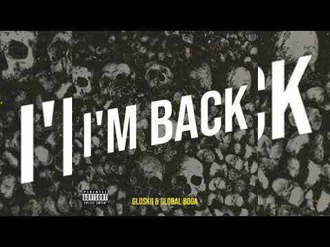 I’M BACK - GLOSKII X GLOBAL BOGA (Audio)