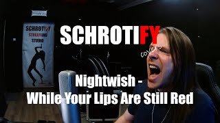 Download lagu Nightwish - While Your Lips Are Still Red (Cover by Schrotify) mp3