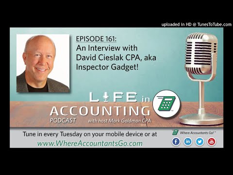 Life In Accounting podcast 161 - David Cieslak aka "Inspector Gadget"
