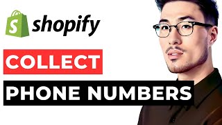 How to Collect Phone Numbers for Sms on Shopify