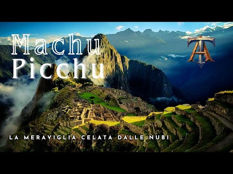 MACHU PICCHU - La Meraviglia Celata dalle Nubi - Le 7 Meraviglie del Mondo Moderno #2