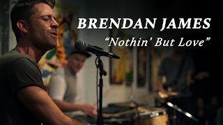 Brendan James - Nothin&#39; But Love | Seattle Secret Shows