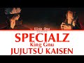 King Gnu - SPECIALZ (Kan|Rom|Eng) Lyrics/歌詞