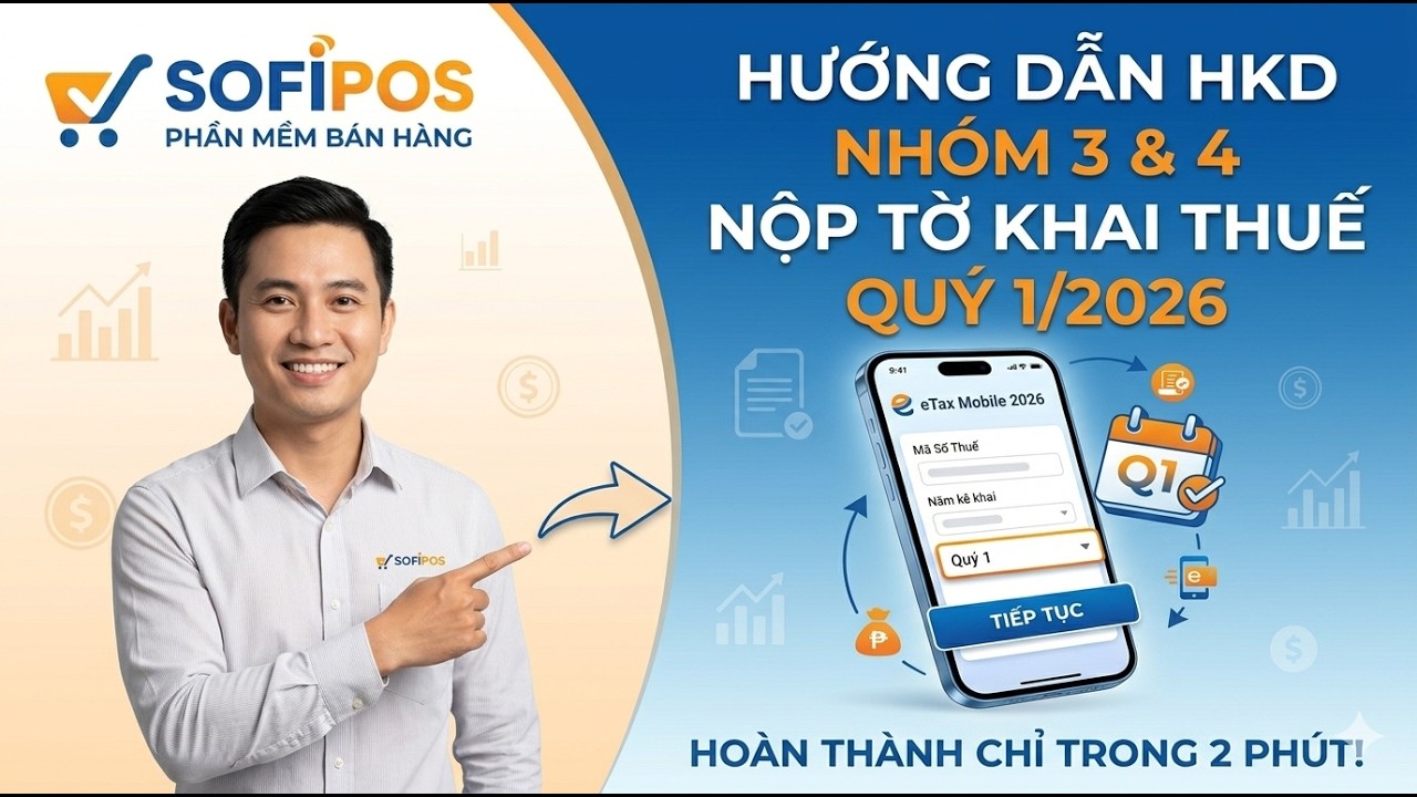 Video hướng dẫn 9 bước nộp tờ khai thuế Quý 1/2026 hộ kinh doanh nhóm 3, 4 trên eTax Mobile