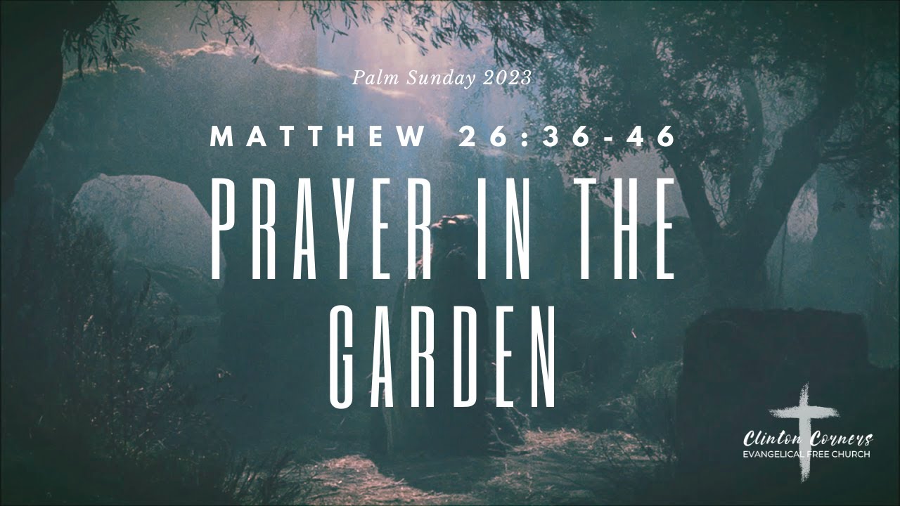 4-2-23 "Prayer in the Garden: Matthew 26:36-46"