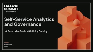 Self-Service Data Analytics and Governance at Enterprise Scale with Unity Catalog