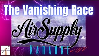 Air Supply  - The Vanishing Race (Karaoke w/ B.V.)