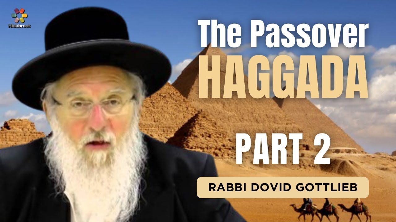 The Passover Haggadah Part 2 - Rabbi Dovid Gottleib