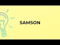 What is the meaning of the word SAMSON?