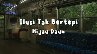 Download lagu Hijau Daun - Ilusi Tak Bertepi (Lirik Video) mp3 Download lagu Hijau Daun - Ilusi Tak Bertepi (Lirik Video) mp3