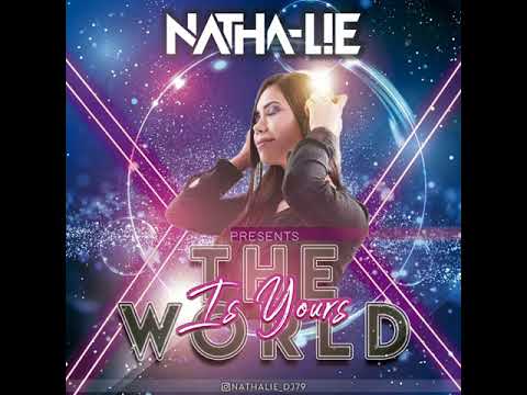 THE WORLD IS YOURS - (Dj Nathalie)