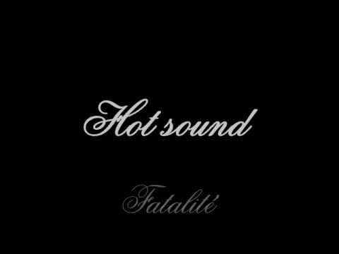 Hot sound -Fatalité