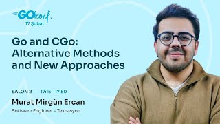 Go and CGo: Alternative Methods and New Approaches - Murat Mirgün Ercan