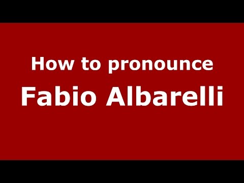 How to pronounce Fabio Albarelli (Italian/Italy)  - PronounceNames.com