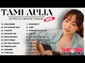 Tami Aulia Full Album Kehadiranmu Lagu Galau Viral Tiktok 2025