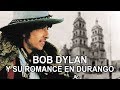 Bob Dylan y su Romance en Durango